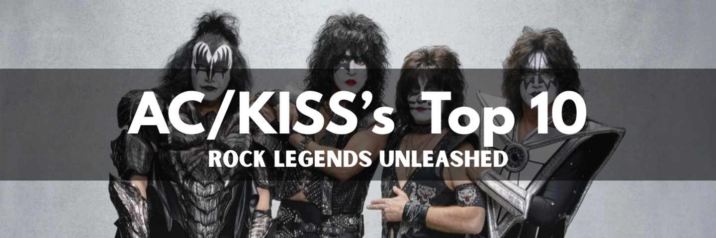 Rock Legends Unleashed: Kiss’s Top 10 Iconic Anthems